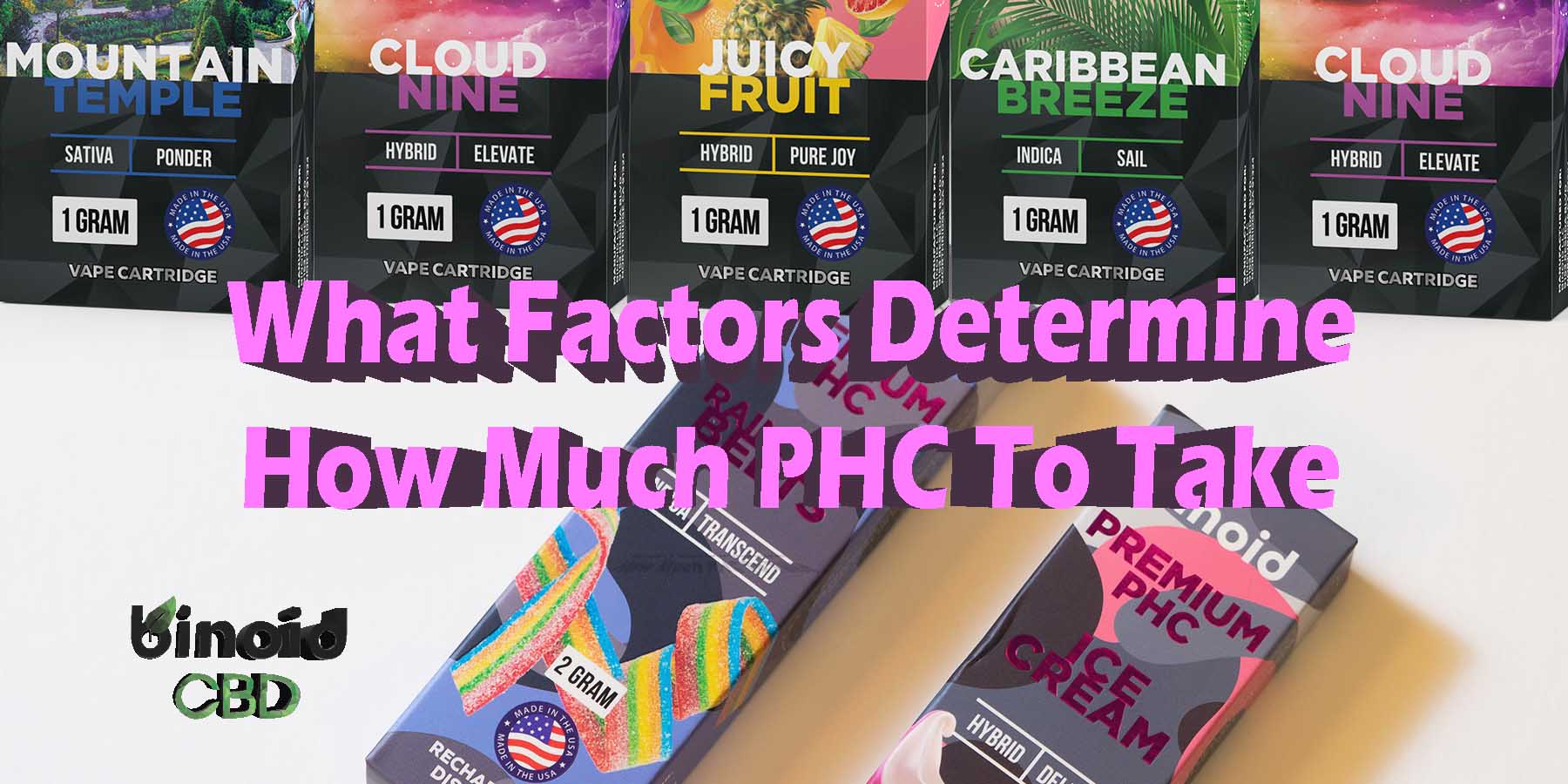 What Factors Determine How-Much PHC To Take 2Gram Buy Online Best Brand Strongest Get Near Me Where To Get Binoid