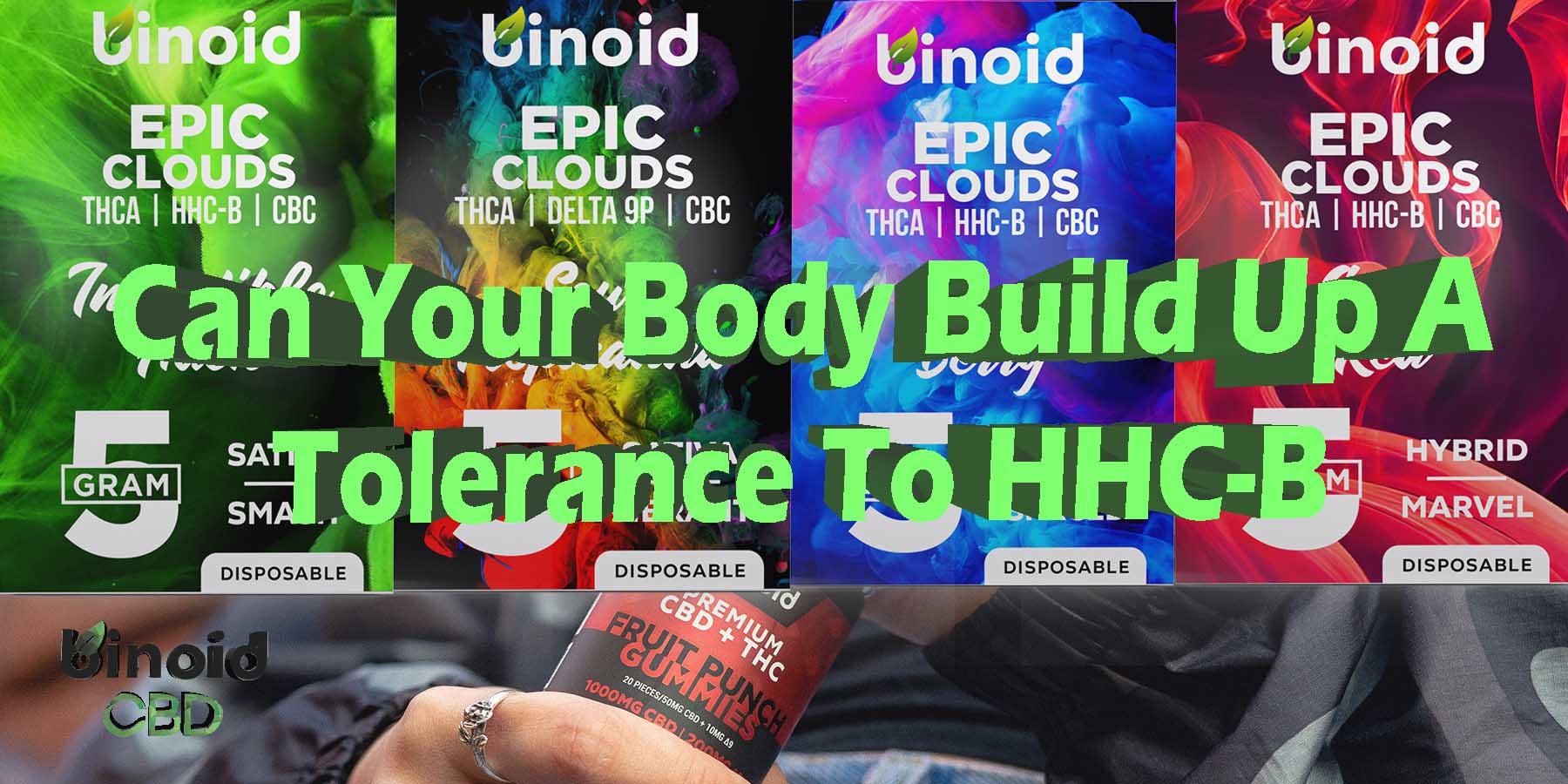 Can Your Body Build Up a Tolerance To HHC-B THCA CBC Disposable Vape Epic Clouds Review Online Best Brand Price Get Near Me Lowest Coupon Discount Store Shop Vapes Carts Online Best Brand