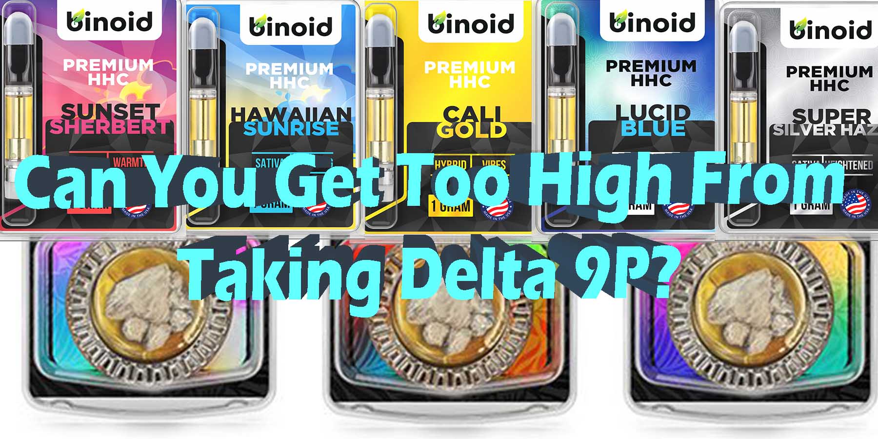 Can You Get Too High From Taking Delta 9P WhereToGet HowToBuy BestPrice GetNearMe Lowest Coupon DiscountStore ShopOnline Quality Legal Binoid For Sale Review