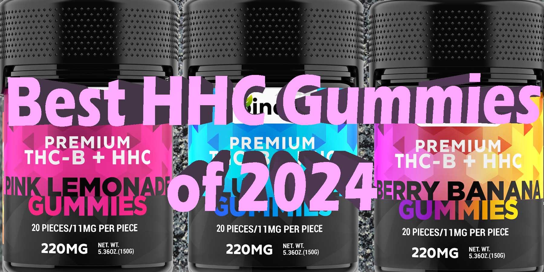 Best HHC Gummies of 2024 GetNearMe LowestCoupon DiscountStore Shoponline VapeCarts Online StrongestSmoke ShopBinoid