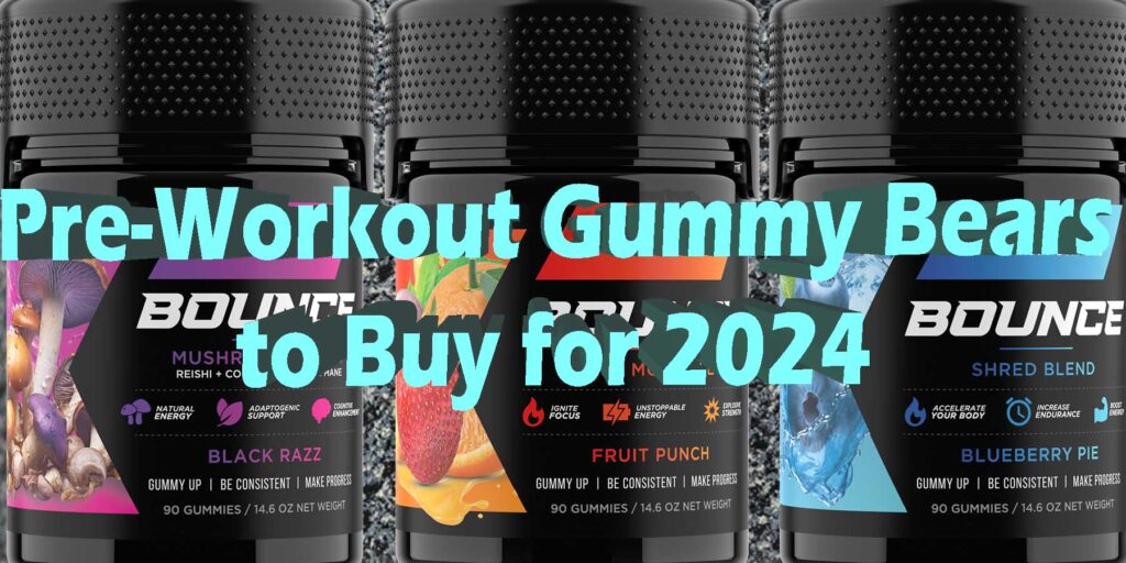 PreWorkout Gummy Bears To Buy In 2024