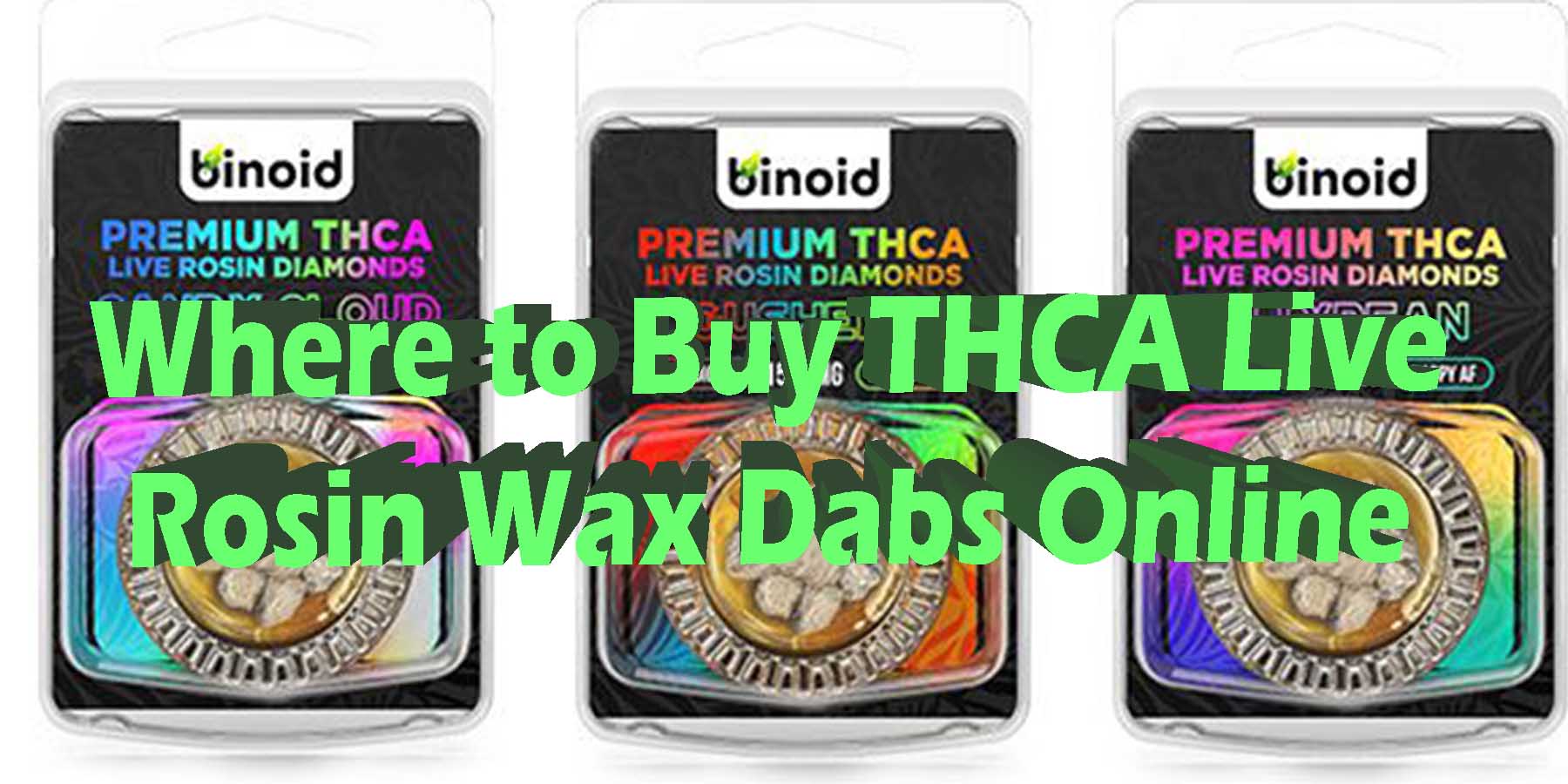 Where to Buy THCA Live Rosin Wax Dabs Online WhereToGet HowToGetNearMe BestPlace LowestPrice Coupon Discount For Smoking Best High Smoke Shop Online Near Me Binoid.