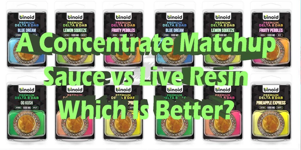 Sauce vs. Live Resin What's The Difference? Which Is Better?