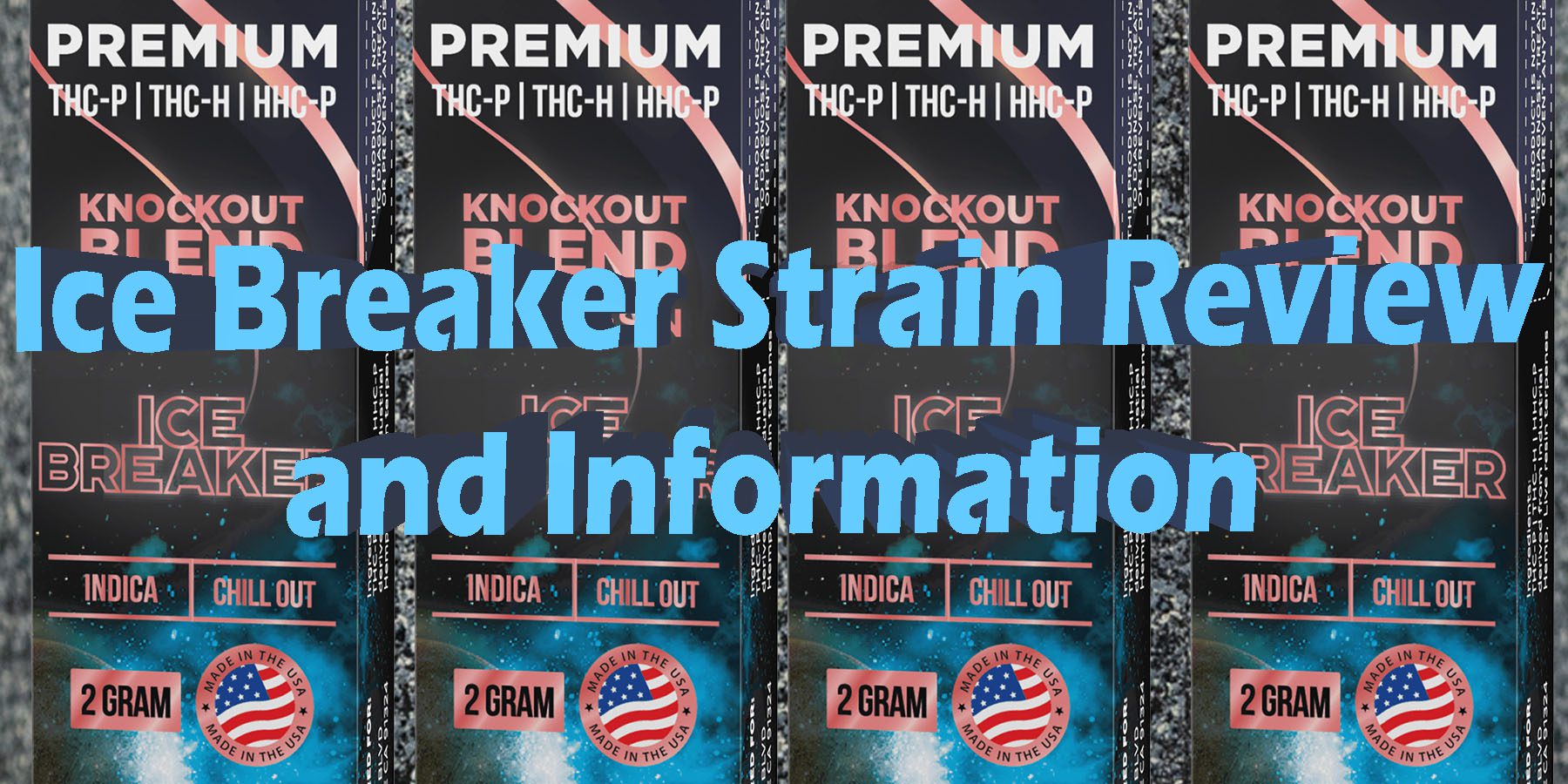 Ice Breaker Strain Review and Information HowToGetNearMe BestPlace LowestPrice Coupon Discount For Smoking Best Brand D9 D8 THCA Binoid.