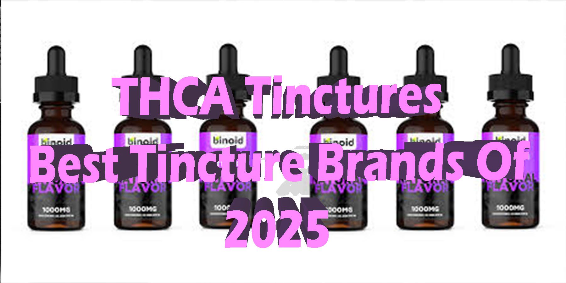 THCA Tinctures Best Tincture Brands Of 2025 HowToGetNearMe BestPlace LowestPrice Coupon Discount For Smoking Best Brand D9 D8 THCA Indoor Good Binoid.