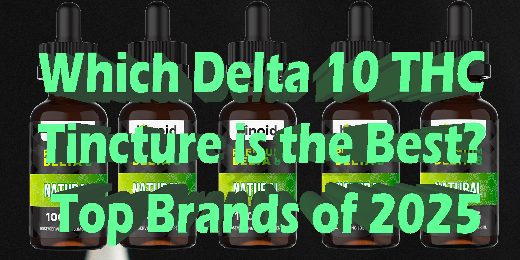 Which Delta 10 THC Tincture is the Best Top Brands of 2025 HowToGetNearMe BestPlace LowestPrice Coupon Discount For Smoking Best Brand D9 D8