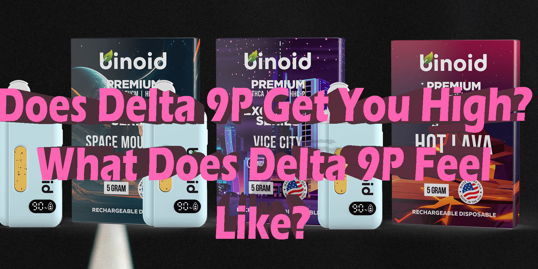 Does Delta 9P Get You High What Does Delta 9P Feel Like HowToGetNearMe BestPlace LowestPrice Coupon Discount For Smoking Best Brand