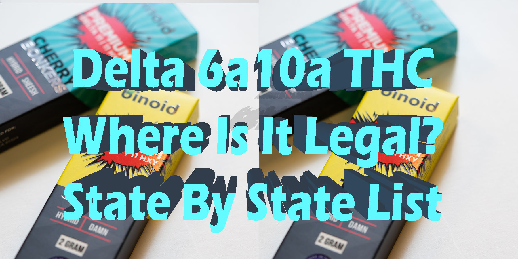 Delta 6a10a THC Where Is It They Legal State By State List HowToGetNearMe BestPlace LowestPrice Coupon Discount For Smoking Best Brand D9 D8 THCA Indoor Good Binoid