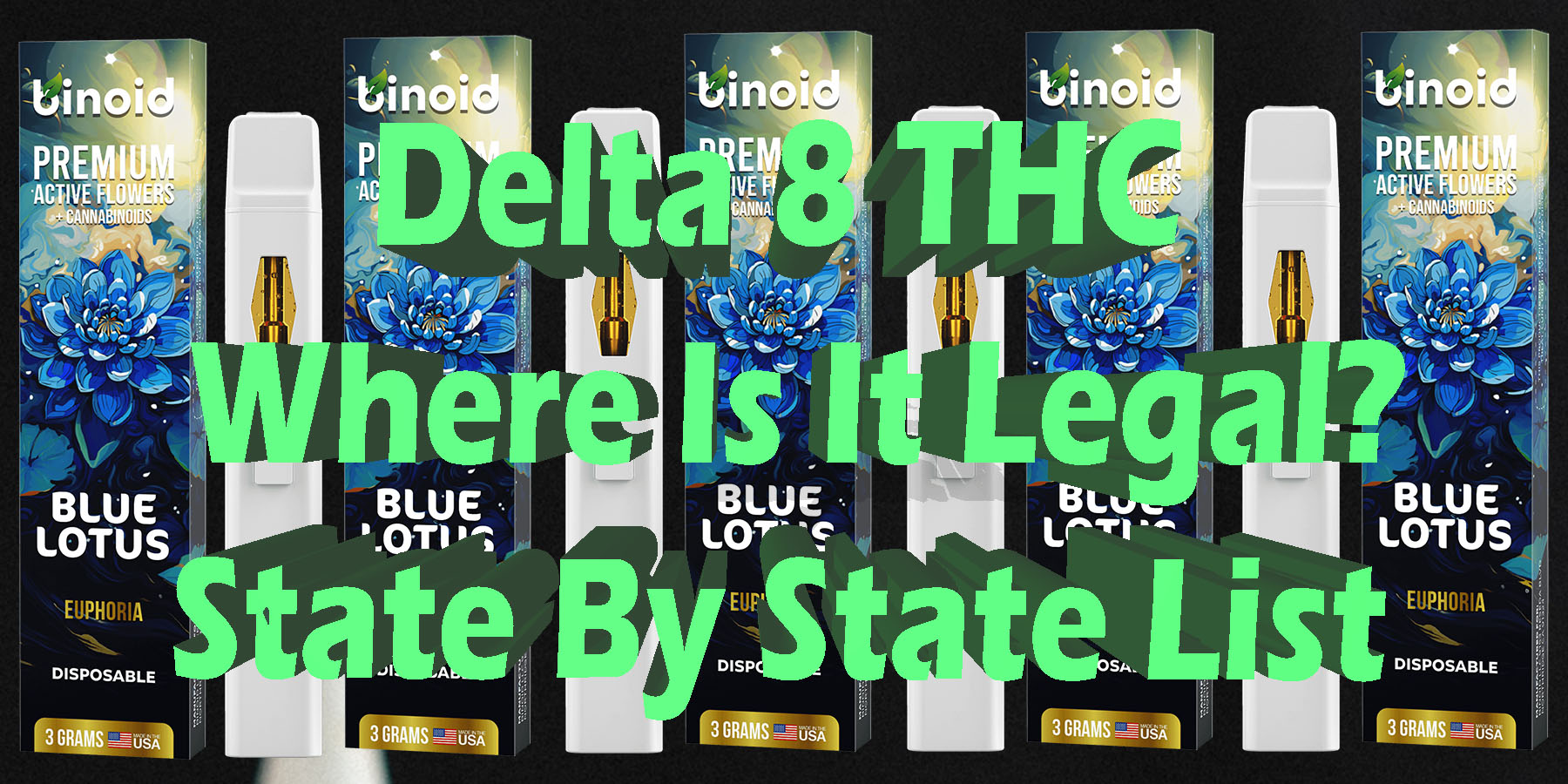 Delta 8 THC Where Is It Legal State By State List HowToGetNearMe BestPlace LowestPrice Coupon Discount For Smoking Best Brand D9 D8 THCA Indoor Good Binoid