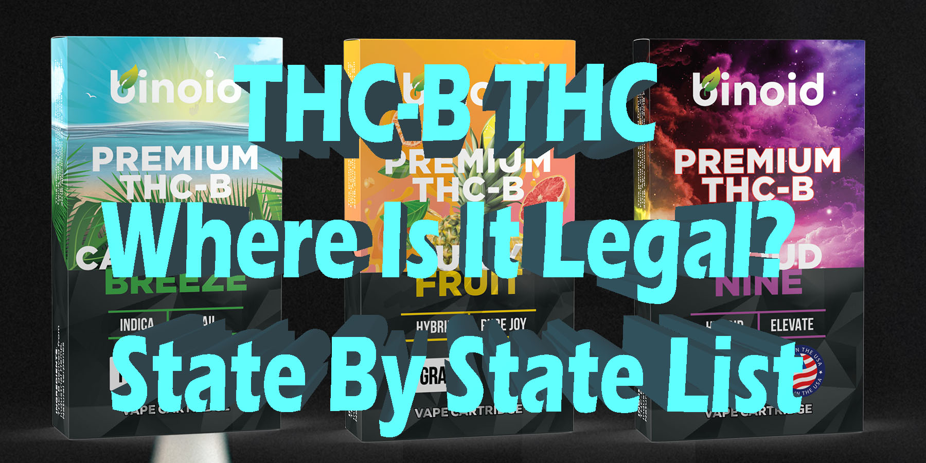 THC B THC Where Is It Legal State By State List HowToGetNearMe BestPlace LowestPrice Coupon Discount For Smoking Best Brand D9 D8 THCA Indoor Good Binoid