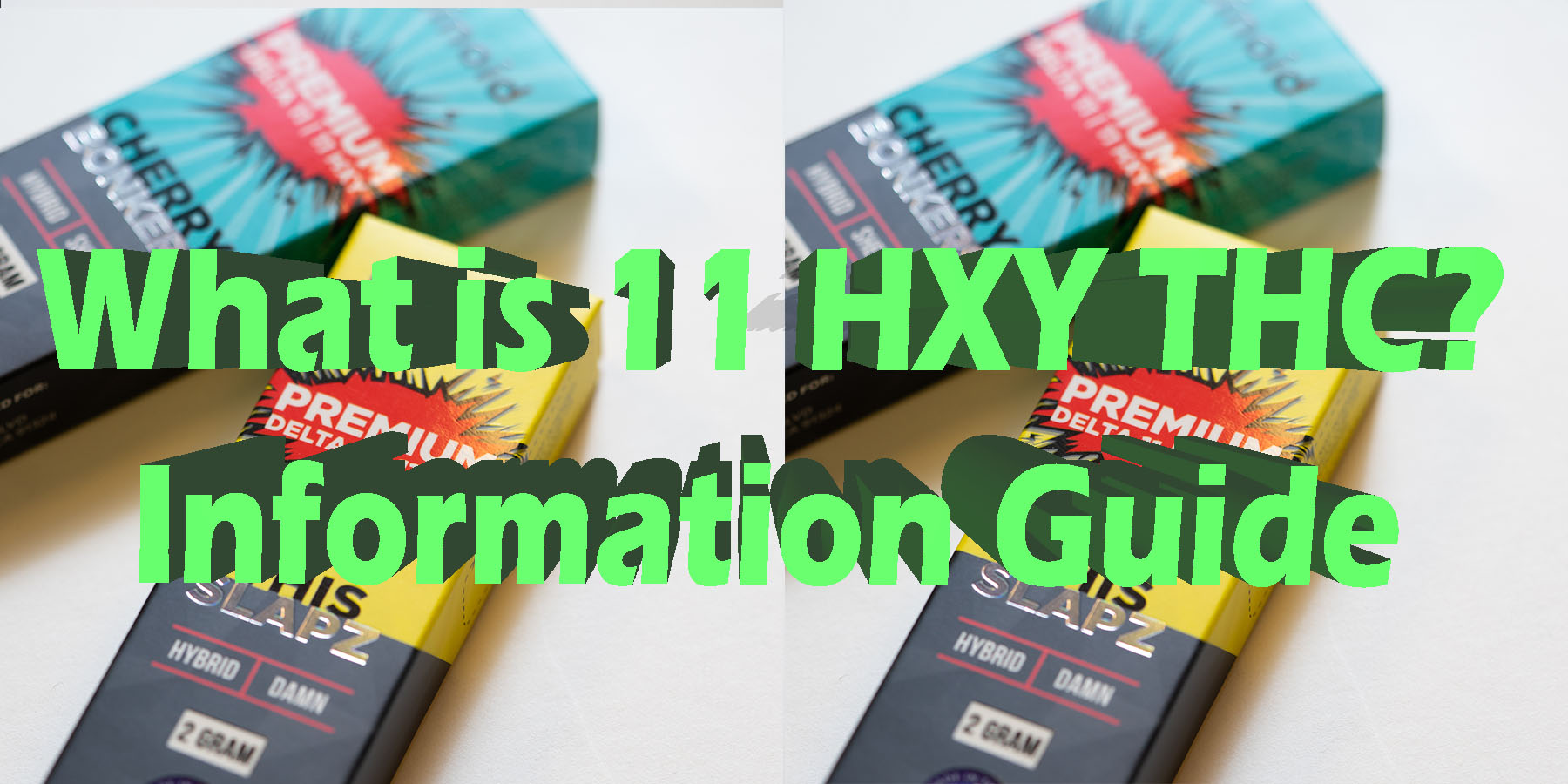 What is 11 HXY THC Information Guide HowToGetNearMe BestPlace LowestPrice Coupon Discount For Smoking Best Brand D9 D8 THCA Indoor Good Binoid.