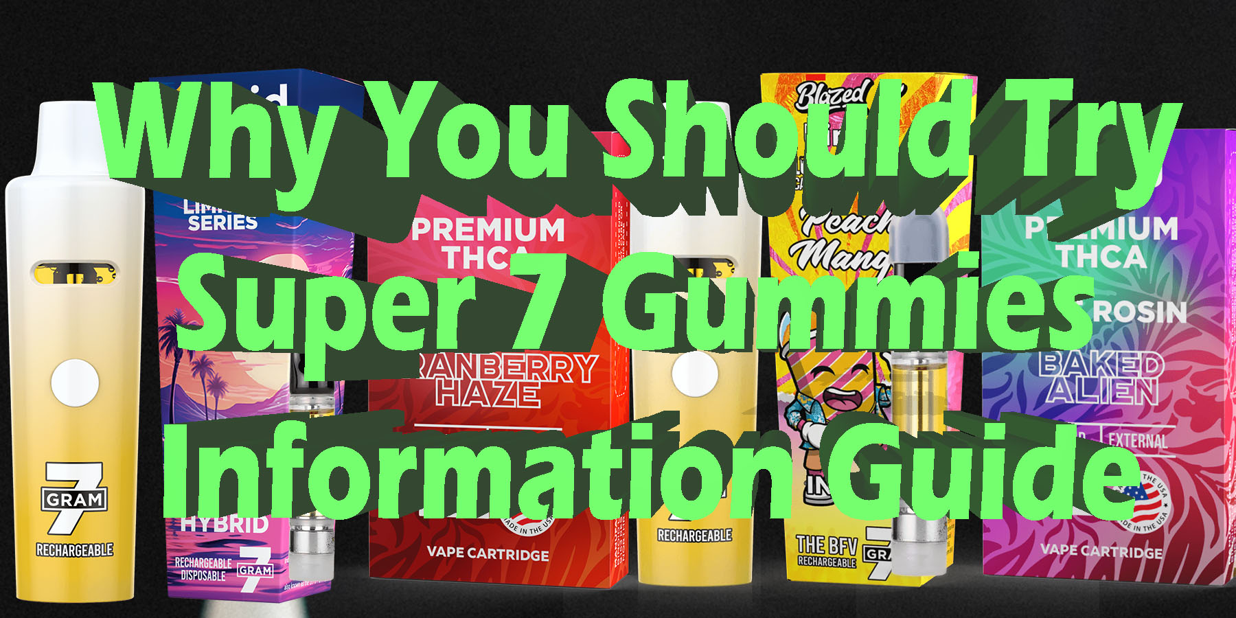 Why You Should Try Super 7 Gummies Information Guide HowToGetNearMe BestPlace LowestPrice Coupon Discount For Smoking Best Brand D9 D8 THCA Indoor Good Binoid