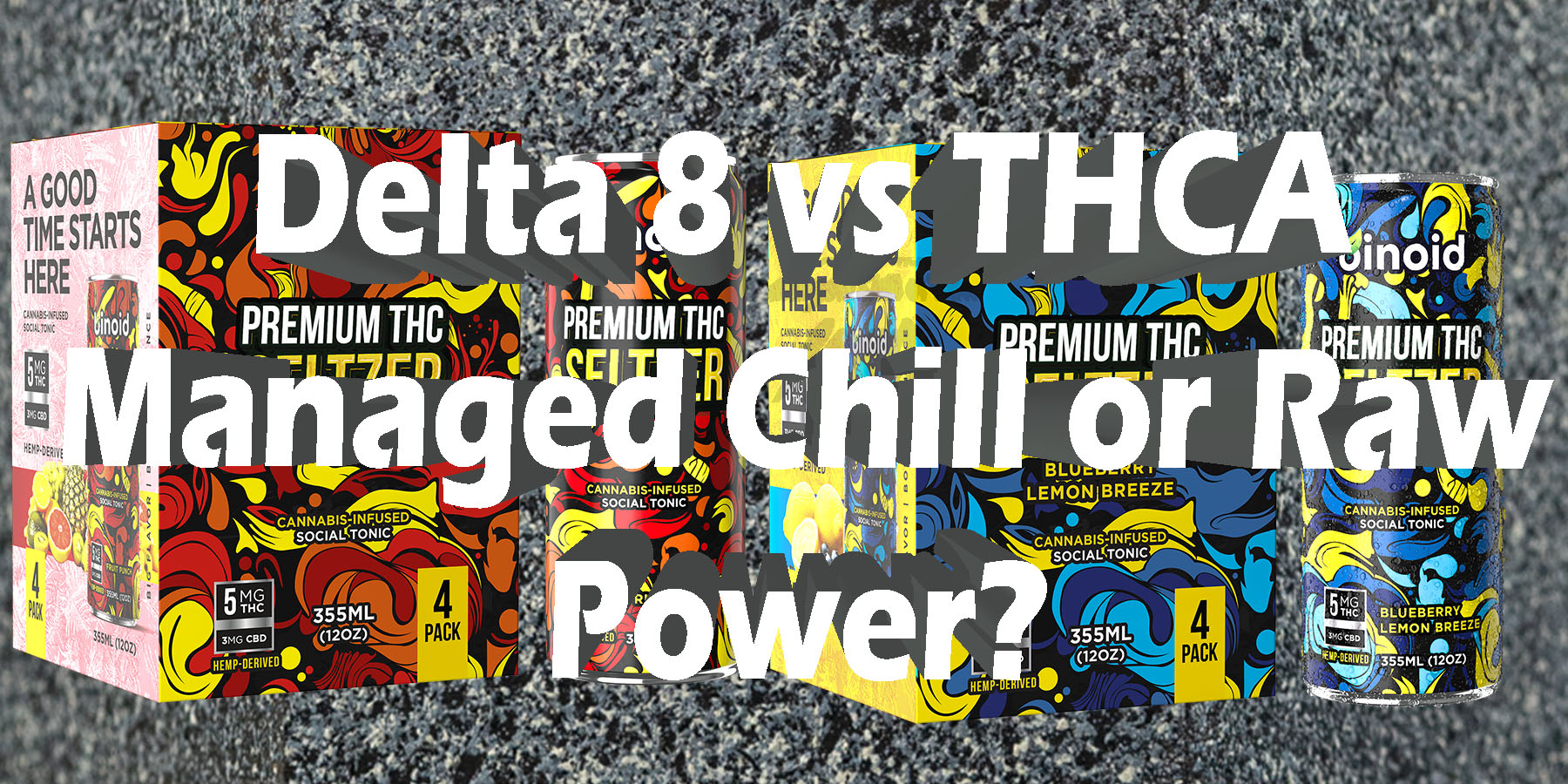 Delta 8-vs THCAManaged Chill or Raw Power HowToGetNearMe BestPlace LowestPrice Coupon Discount For SmokingUnder Control Binoid.