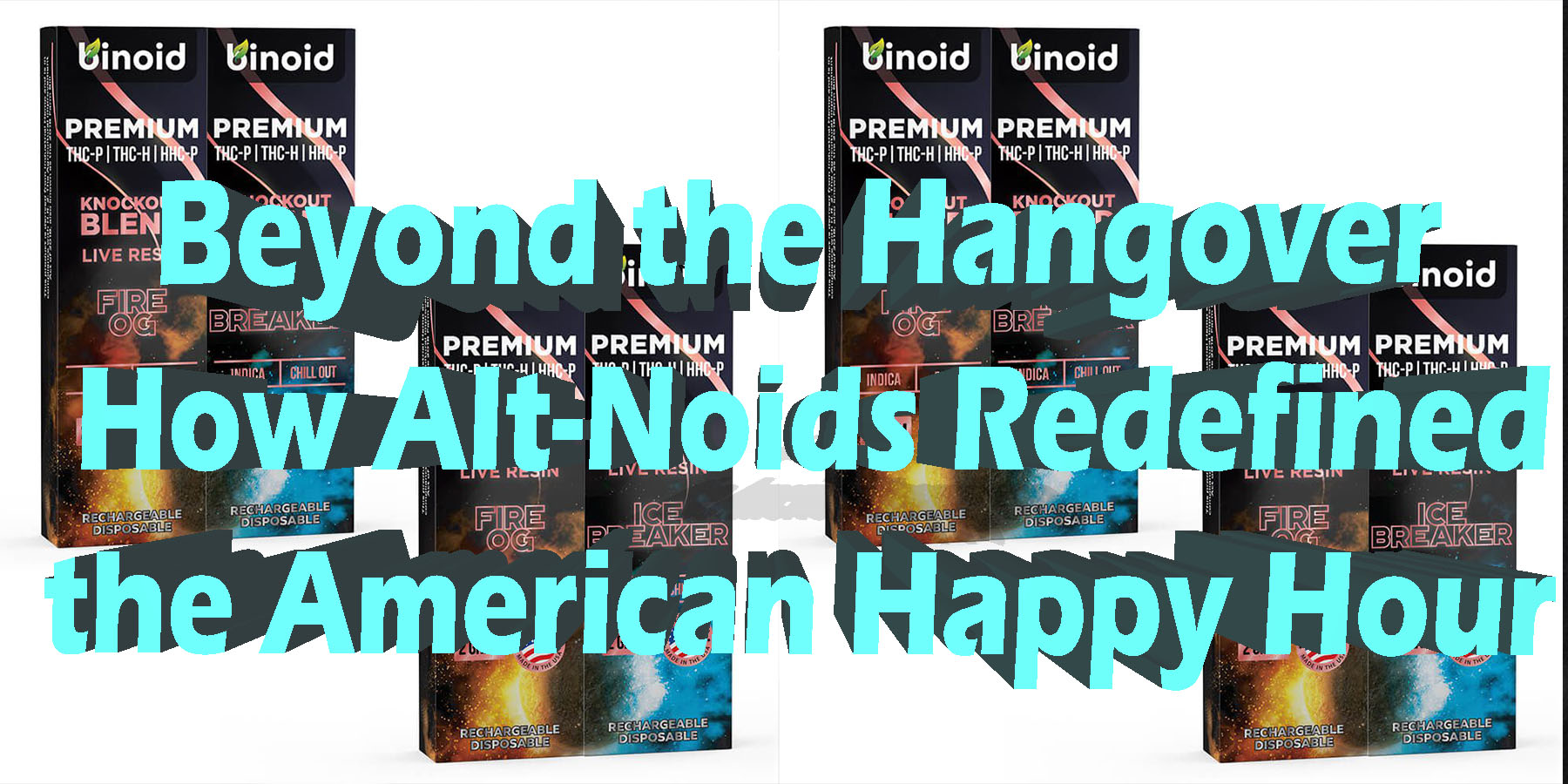 Beyond the Hangover How Alt Noids Redefined the American Happy Hour HowToGetNearMe BestPlace LowestPrice Coupon Discount For Smoke Binoid