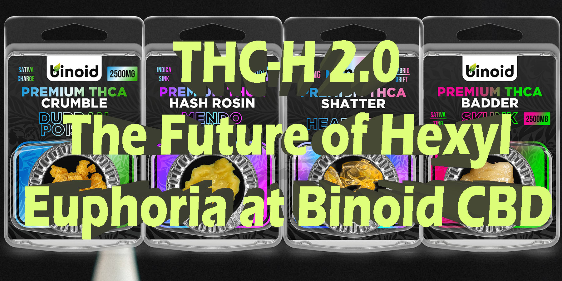 THC H 2.0 The Future of Hexyl Euphoria at Binoid CBD HowToGetNearMe BestPlace LowestPrice Coupon Discount For Smoke Binoid