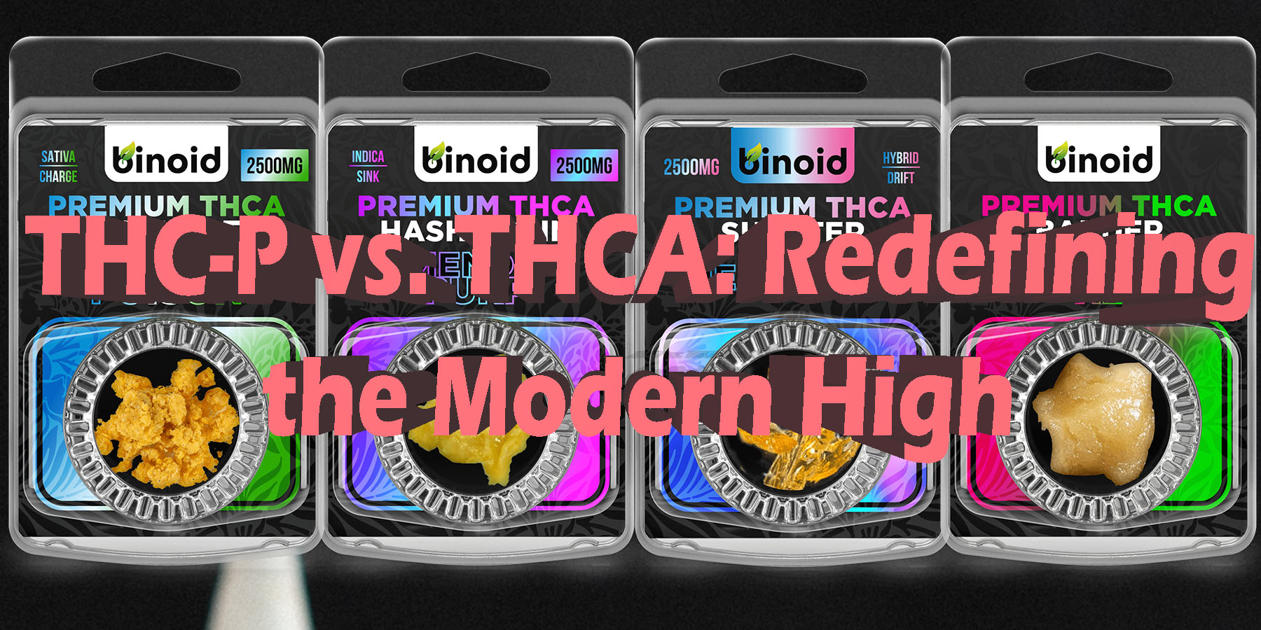 THC-P vs THCA Redefining the Modern HighvsHowToGetNearMe BestPlace LowestPrice Coupon Discount For SmokingUnder Control Binoid.