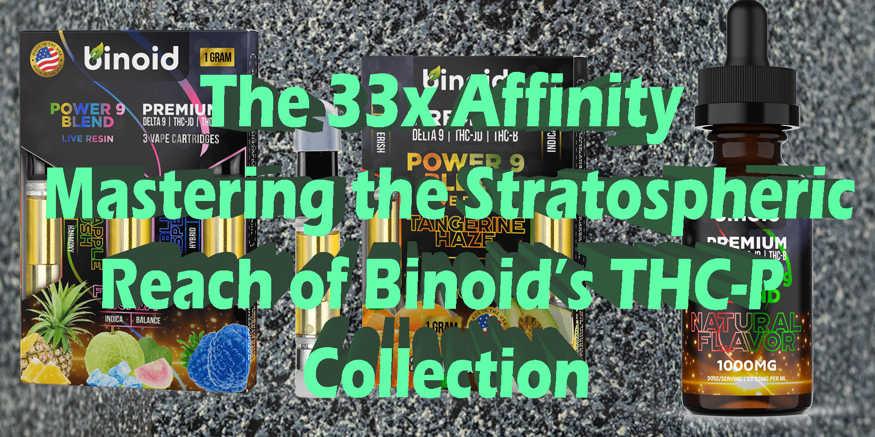 The 33x Affinity Mastering the Stratospheric Reach of Binoids THC-P Collection HowToGetNearMe BestPlace LowestPrice Coupon Discount For SmokingU