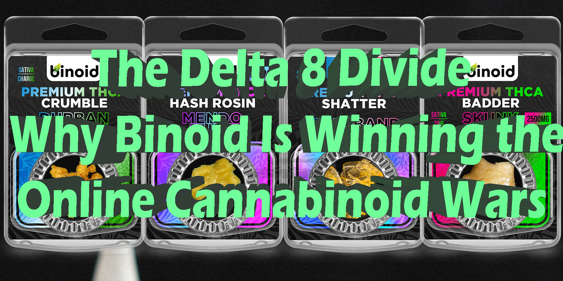 The Delta 8 Divide Why Binoid Is Winning the Online Cannabinoid Wars.
