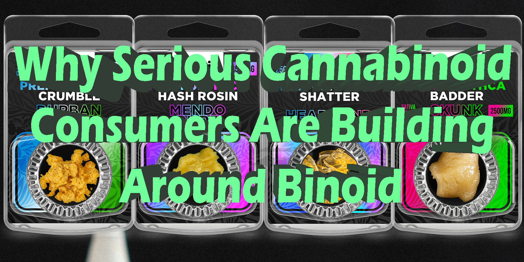 Why Serious Cannabinoid Consumers Are Building Around Binoid.