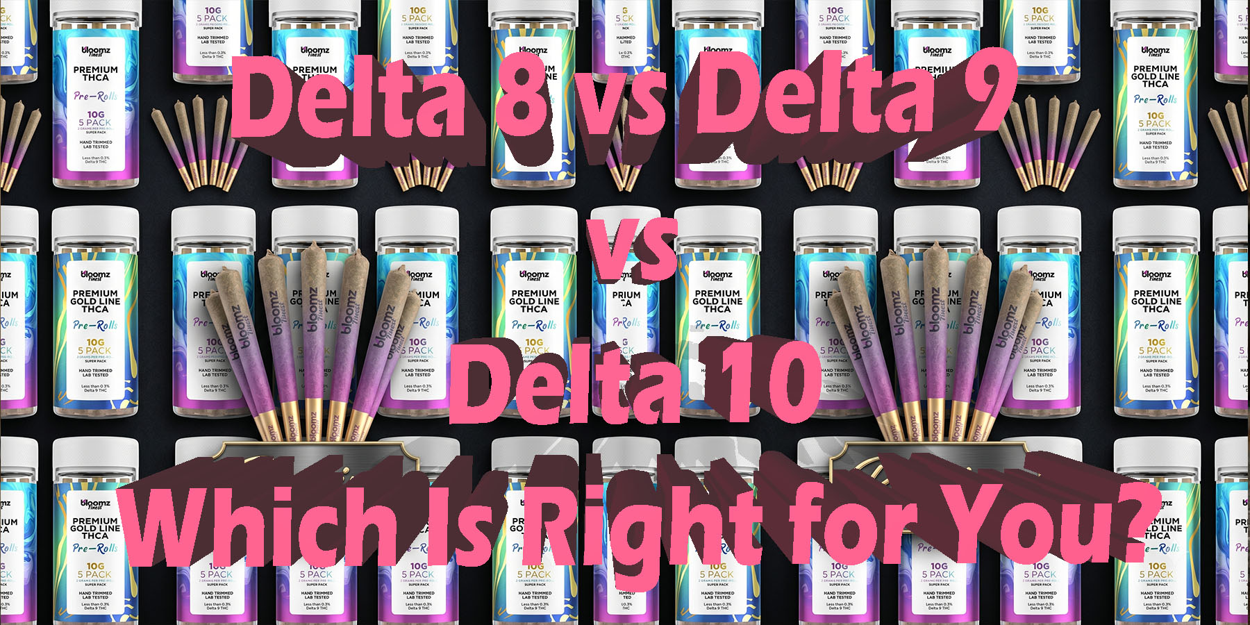 Delta 8 vs Delta 9 vs Delta 10 Which Is Right for You HowToGetNearMe BestPlace LowestPrice Coupon Discount For Smoke Binoid