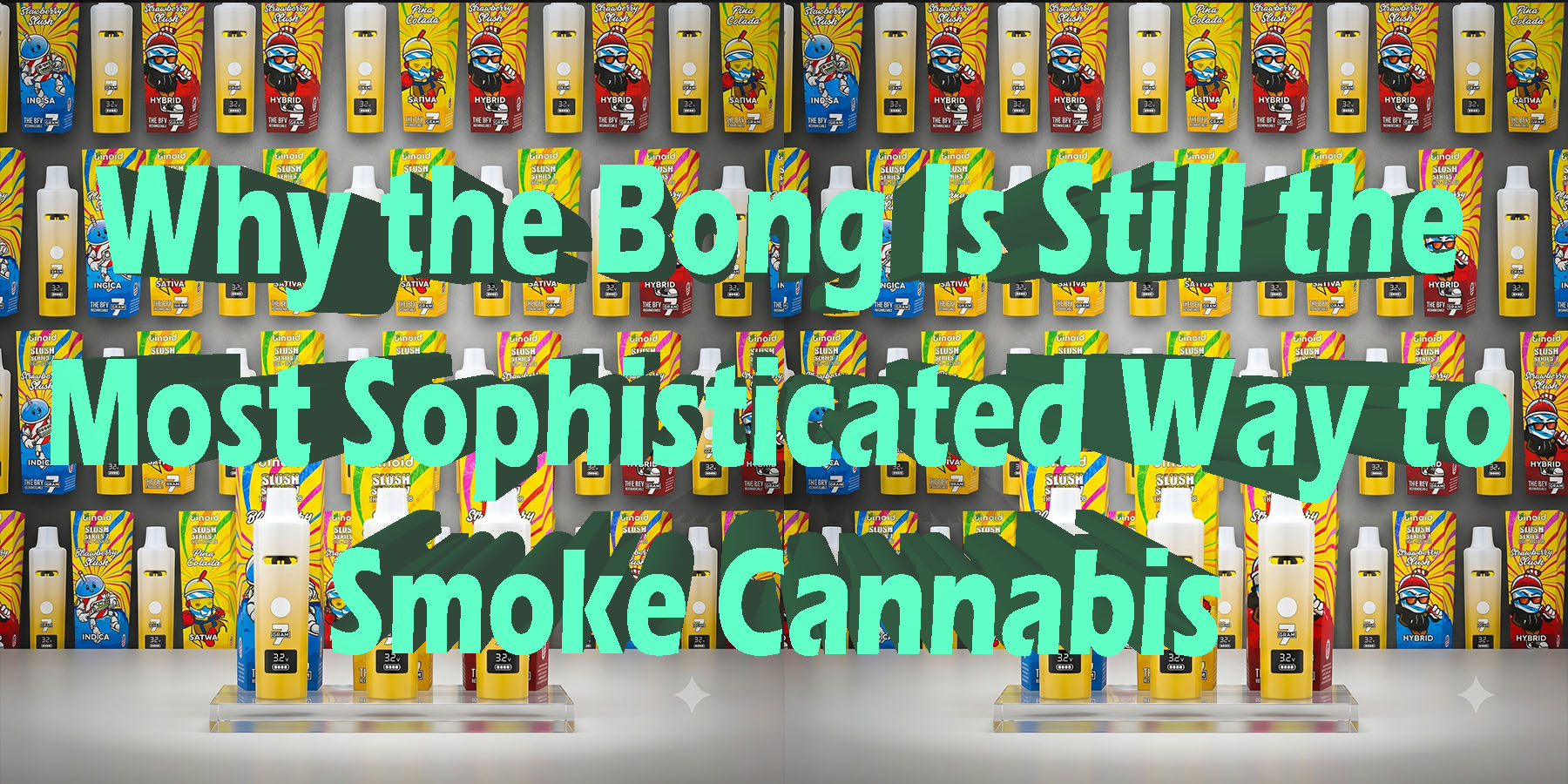 Why the Bong Is Still the Most Sophisticated Way to Smoke Cannabis HowToGetNearMe BestPlace LowestPrice Coupon Discount For Smoke Binoid.