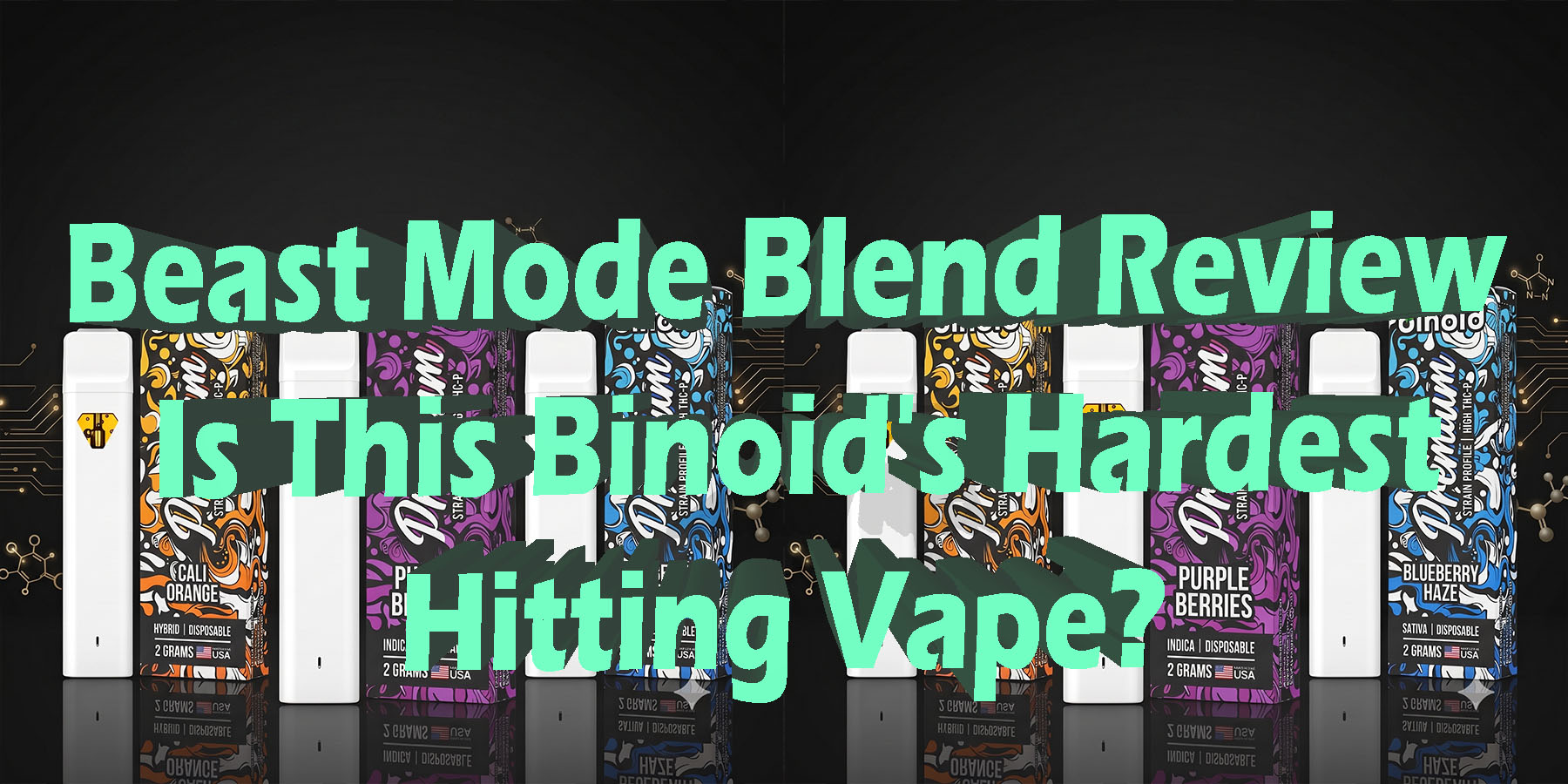Beast Mode Blend Review Is This Binoids Hardest Hitting Vape.