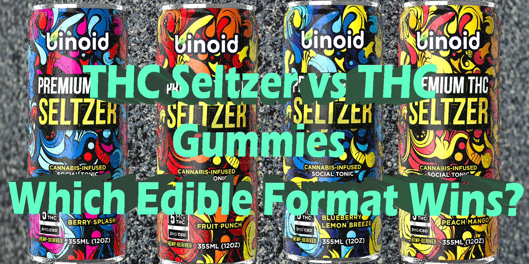 THC Seltzer vs THC Gummies Which Edible Format Wins HowToGetNearMe BestPlace LowestPrice Coupon Discount For Smoke Binoid.