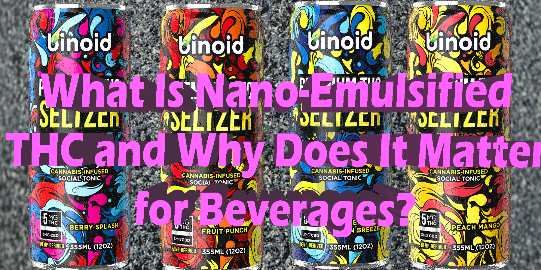 What Is Nano Emulsified THC and Why Does It Matter for Beverages.