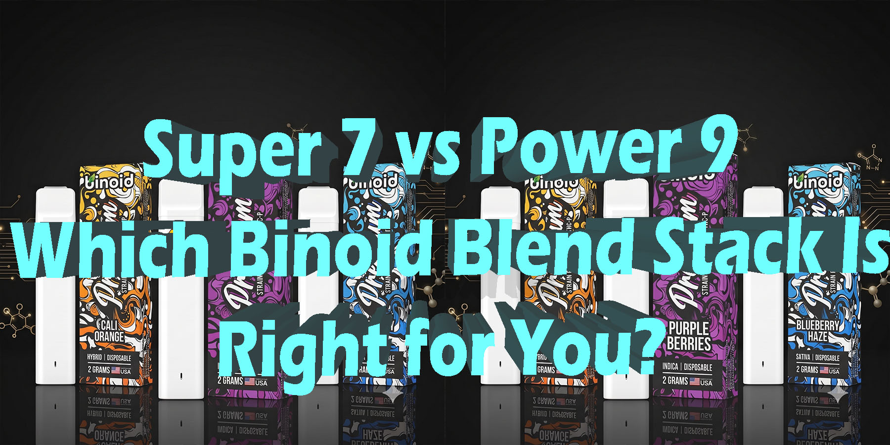 Super 7 vs Power 9 Which Binoid Blend Stack Is Right for You HowToGetNearMe BestPlace LowestPrice Coupon Discount For Smoke Binoid