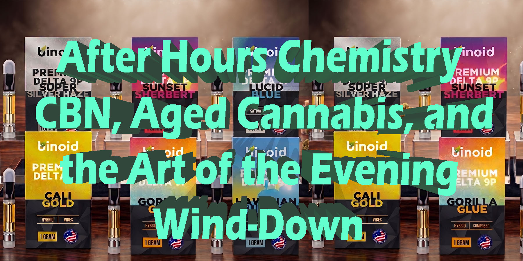 After Hours Chemistry CBN Aged Cannabis and the Art of the Evening Wind Down HowToGetNearMe BestPlace LowestPrice Coupon Discount Binoid.
