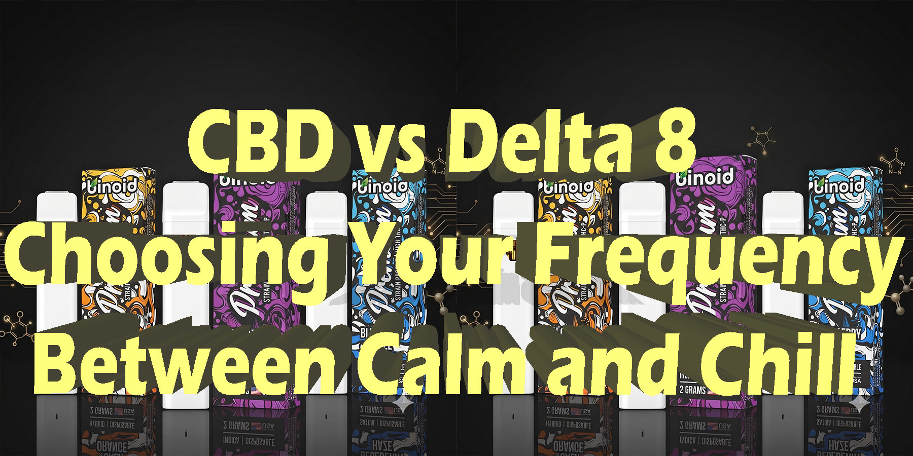 CBD vs Delta 8 Choosing Your Frequency Between Calm and Chill HowToGetNearMe BestPlace LowestPrice Coupon Discount For Smoke Binoid.
