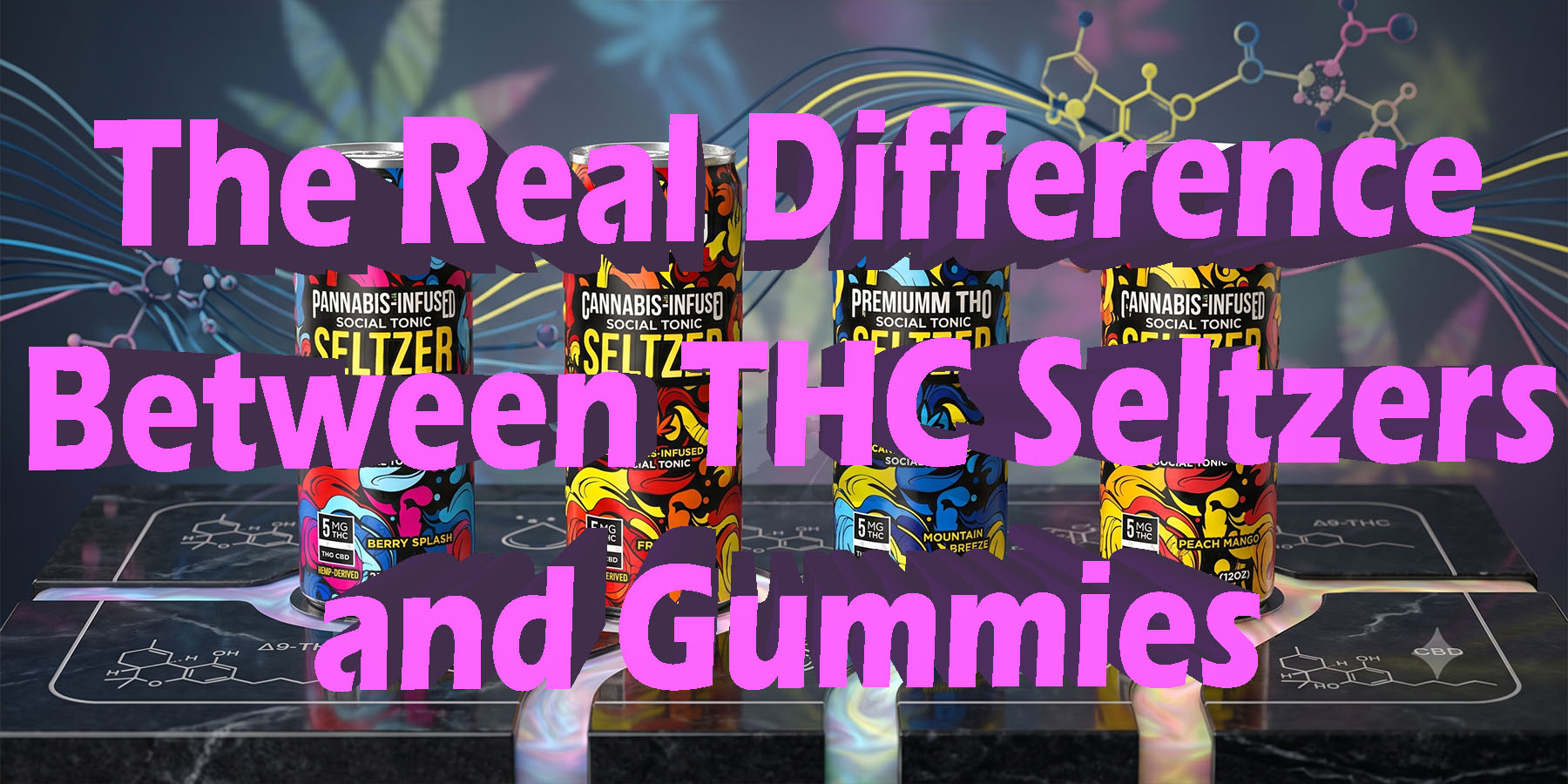The Real Difference Between THC Seltzers and Gummies HowToGetNearMe BestPlace LowestPrice Coupon Discount