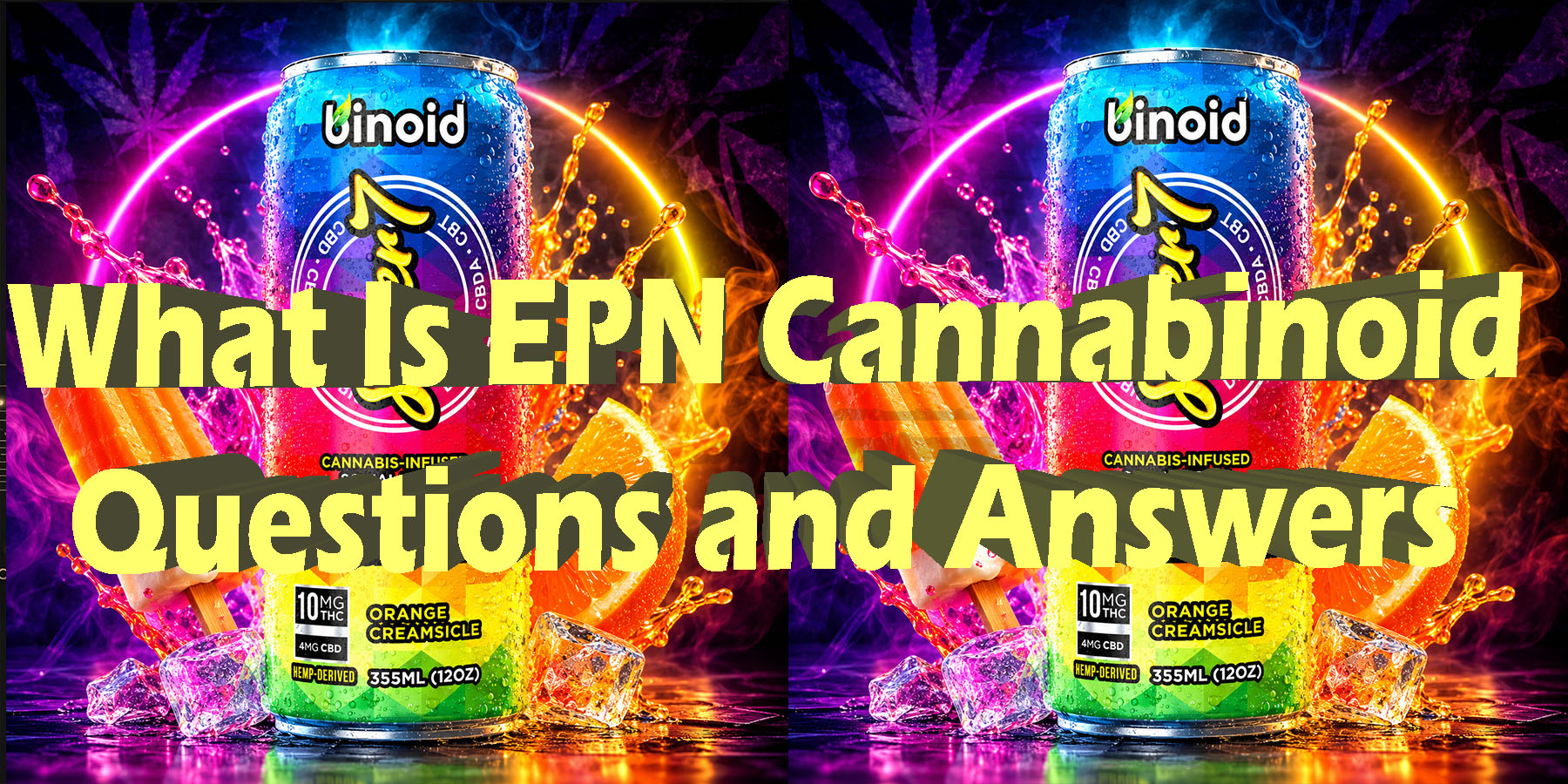 What Is EPN Cannabinoid Questions and Answers HowToGetNearMe BestPlace LowestPrice Coupon Discount For Smoke Binoid.