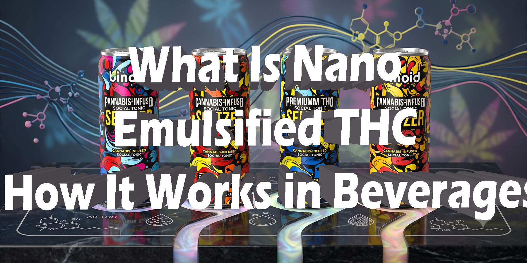 What Is Nano Emulsified THC How It Works in Beverages HowToGetNearMe BestPlace LowestPrice Coupon Discount For Smoke Binoid.